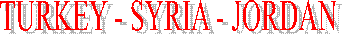 TURKEY - SYRIA - JORDAN