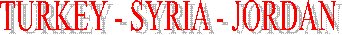 TURKEY - SYRIA - JORDAN